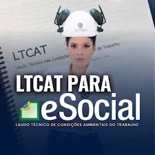 LTCAT: Laudo Técnico das Condições Ambientais do Trabalho